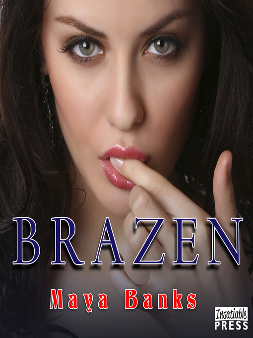 Title details for Brazen by Maya Banks - Wait list